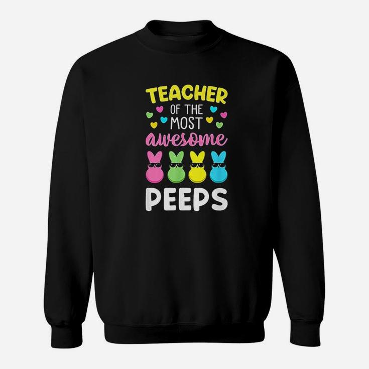 Teacher Of The Most Awesome Peeps Easter Bunny Eggs Sweat Shirt