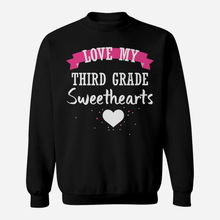 Teacher Valentine Day Love My Third Grade Sweethearts Sweat Shirt