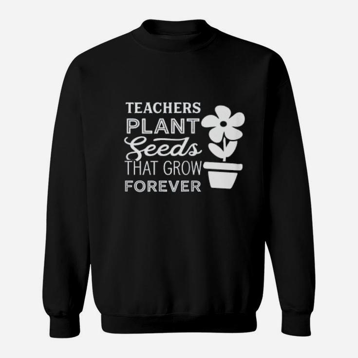 Teachers Plant Seeds Preschool Virtual Daycare Teacher Sweat Shirt