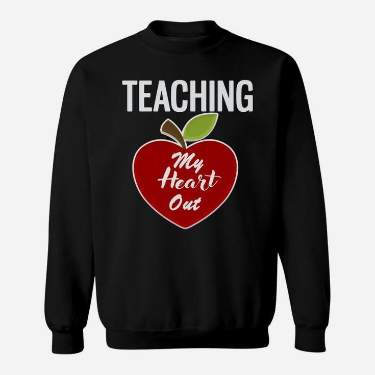 Teaching My Heart Out Valentine Gift For Teachers Sweat Shirt