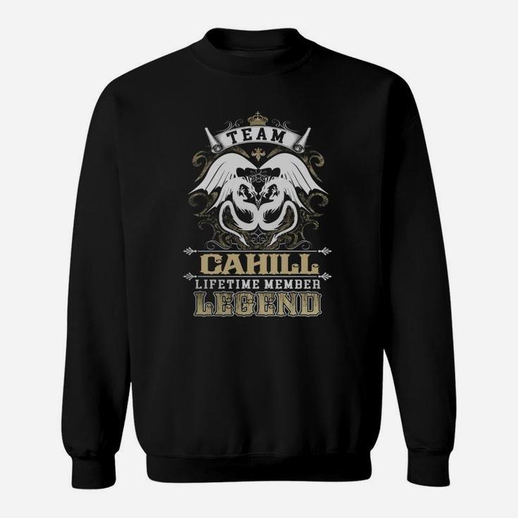 Team Cahill Lifetime Member Legend -cahill T Shirt Cahill Hoodie Cahill Family Cahill Tee Cahill Name Cahill Lifestyle Cahill Shirt Cahill Names Sweat Shirt
