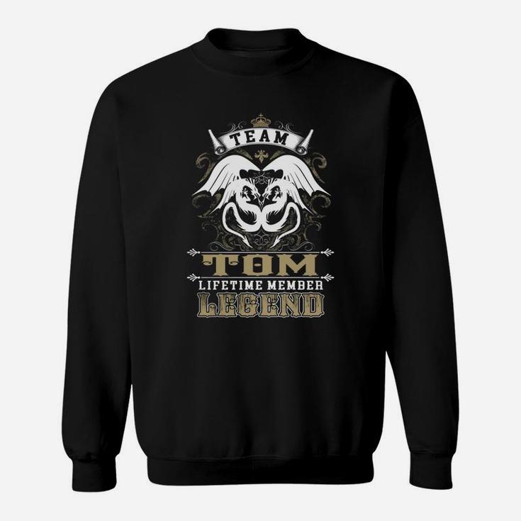 Team Tom Lifetime Member Legend -tom T Shirt Tom Hoodie Tom Family Tom Tee Tom Name Tom Lifestyle Tom Shirt Tom Names Sweat Shirt