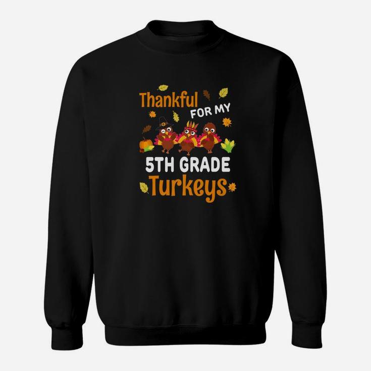 Thankful Turkeys Thanksgiving 5th Grade Teacher Gift Sweat Shirt