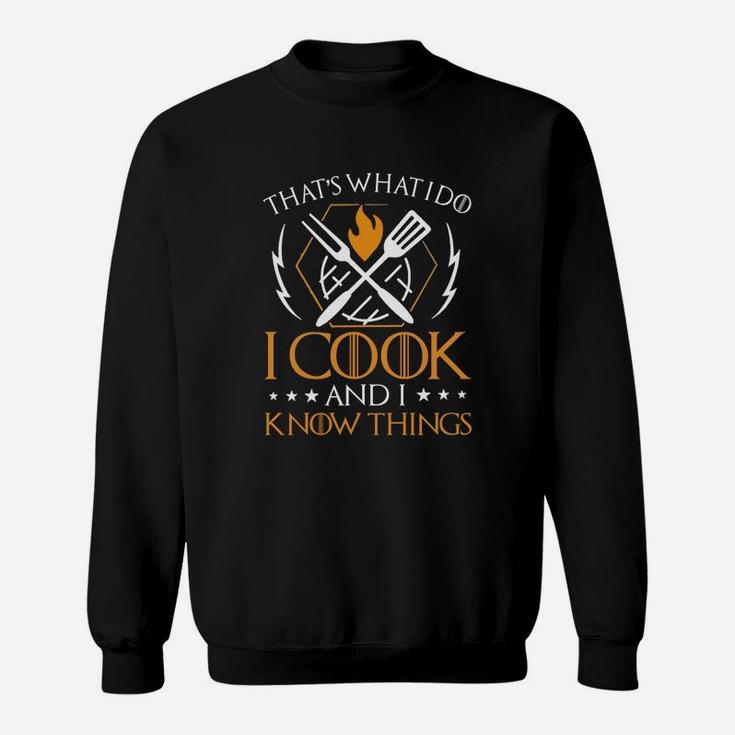 Thats What I Do I Cook And I Know Things Sweatshirt