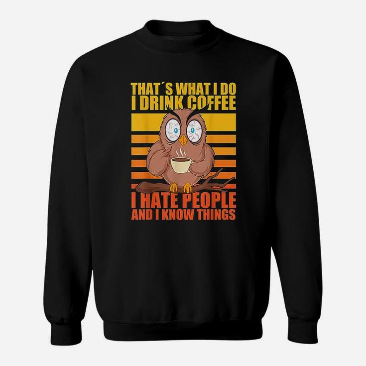 Thats What I Do I Drink Coffee I Hate People Funny Owl Sweat Shirt