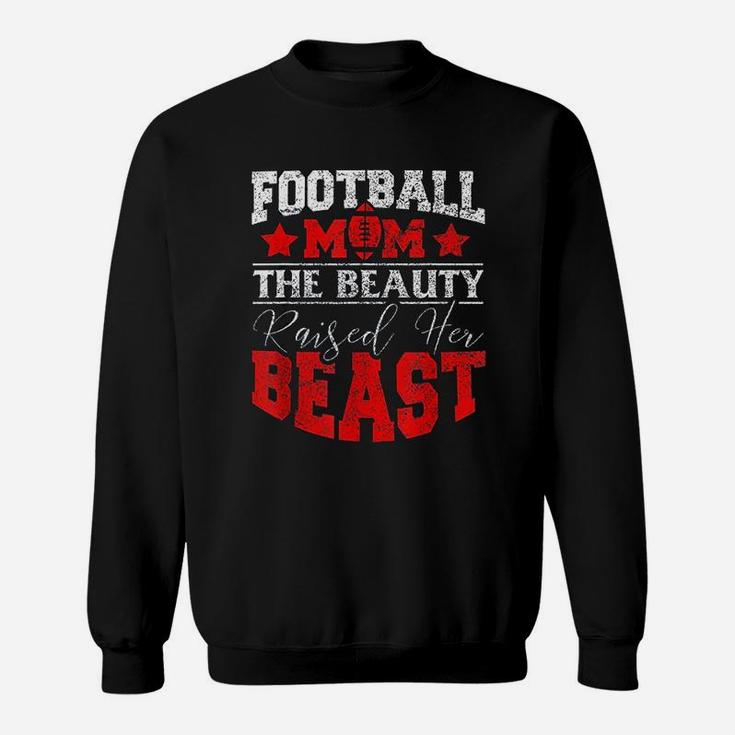 The Beauty Raised Her Beast Funny Football Gifts For Mom Sweat Shirt
