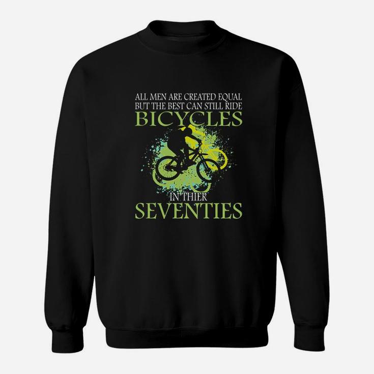 The Best Can Still Ride Bicycles In Their Seventies Sweat Shirt