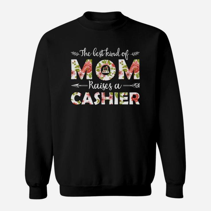 The Best Kind Of Mom Raises A Cashier Floral Gift For Mom Job Title Sweat Shirt