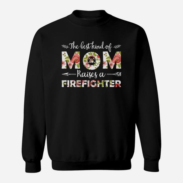 The Best Kind Of Mom Raises A Firefighter Floral Gift For Mom Job Title Sweat Shirt