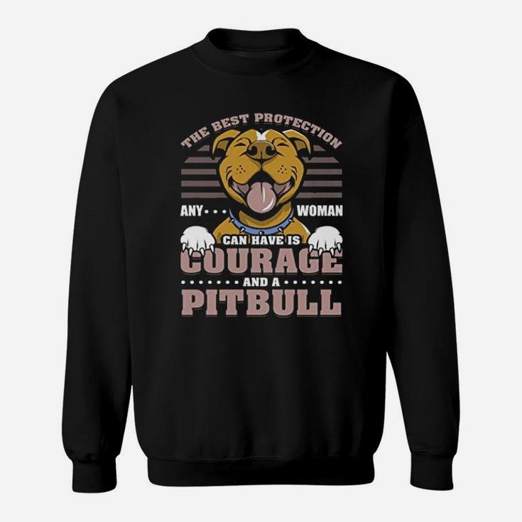 The Best Protection Any Woman Can Have Is Courage And A Pitbull Print On Back Sweat Shirt