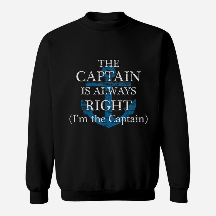 The Captain Is Always Right And I Am The Captain Sweat Shirt