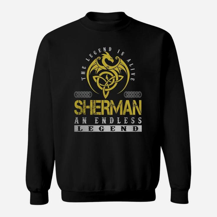 The Legend Is Alive Sherman An Endless Legend Name Shirts Sweatshirt