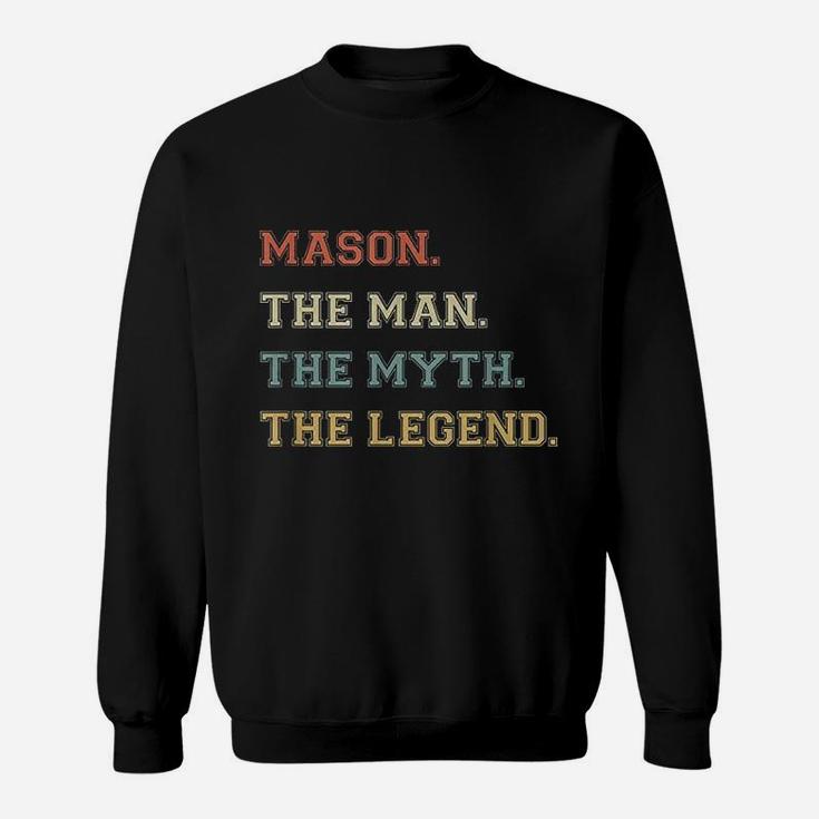 The Name Is Mason The Man Myth And Legend Sweat Shirt