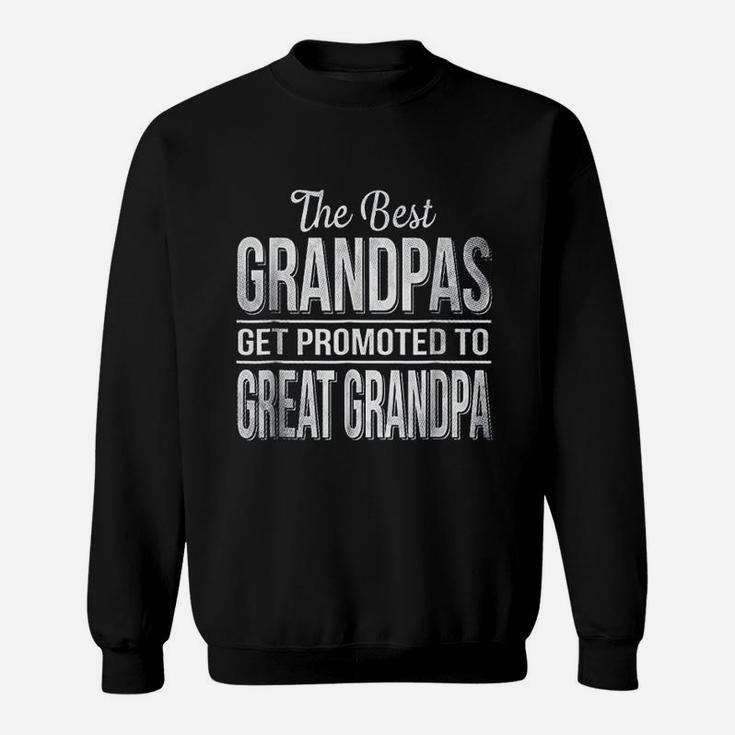 The Only Best Grandpas Get Promoted To Great Grandpa Sweat Shirt