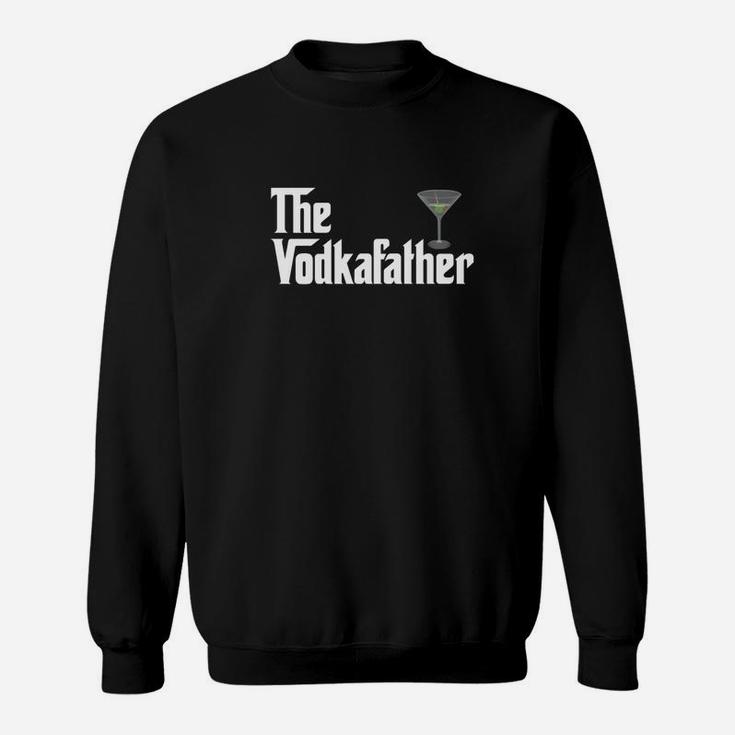 The Vodka Father Shirt Funny Vodka Lover Gift Sweat Shirt