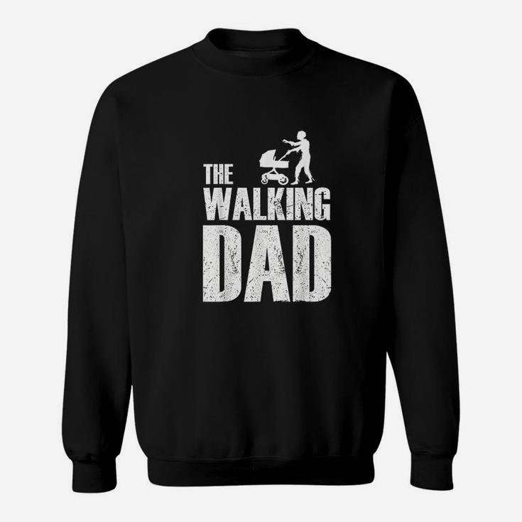 The Walking Dad Funny Fathers Day Gift For Funny Dad Sweat Shirt