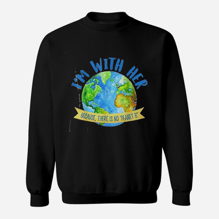 There Is No Planet B Great Planet Earth Day Environmentalist Sweat Shirt