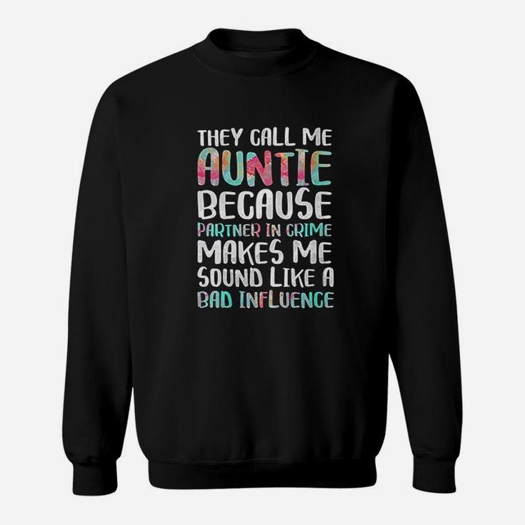 They Call Me Auntie Because Partner In Crime Sweat Shirt
