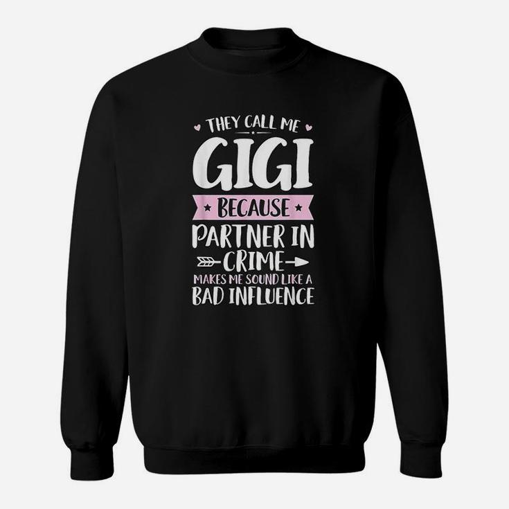They Call Me Gigi Because Partner In Crime Funny Mothers Day Sweat Shirt