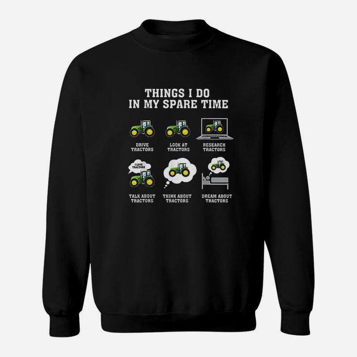Things I Do In My Spare Time Drive Tractors Sweat Shirt