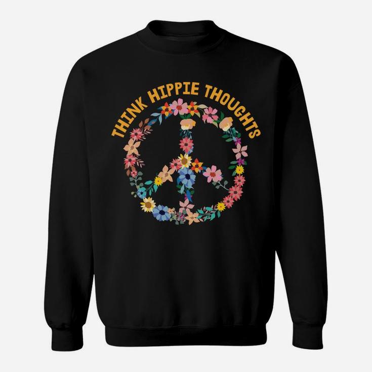 Think Hippie Thoughts Peace Sign Floral Flowers Sweatshirt