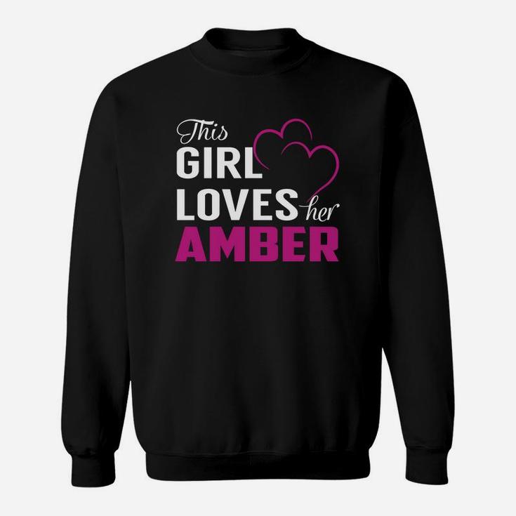 This Girl Loves Her Amber Name Shirts Sweat Shirt