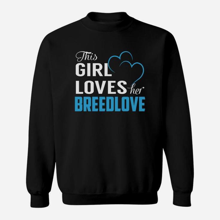 This Girl Loves Her Breedlove Name Shirts Sweat Shirt
