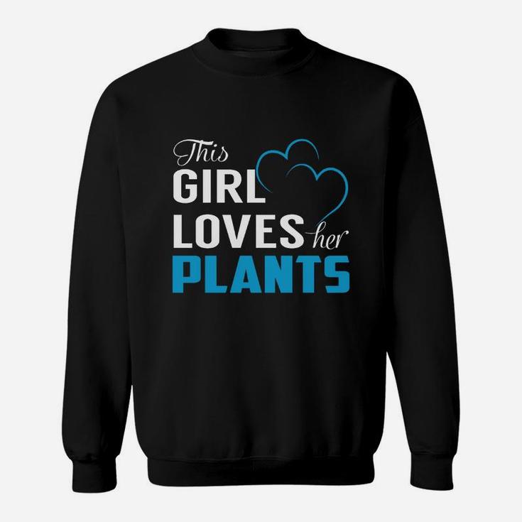 This Girl Loves Her Plants Name Shirts Sweat Shirt