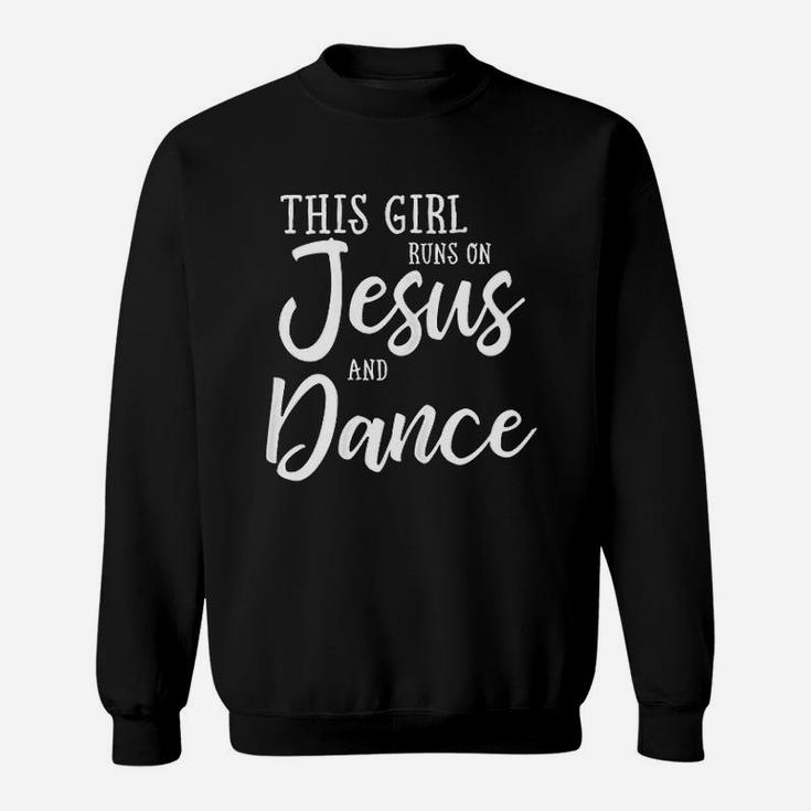This Girl Runs On Jesus And Dance Christian Gift Sweatshirt