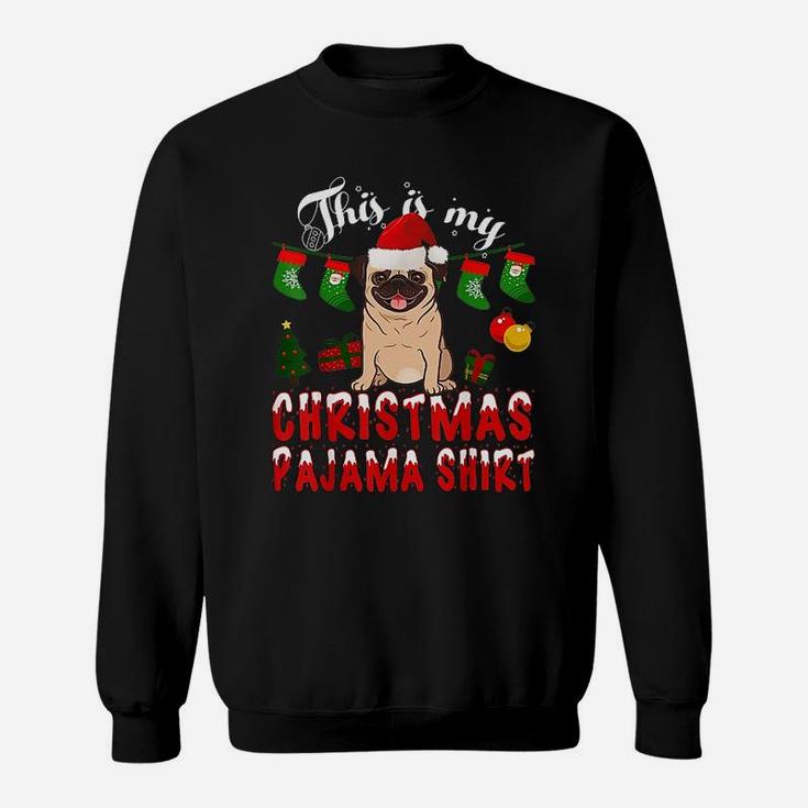 This Is My Christmas Pajama Pug Sweat Shirt