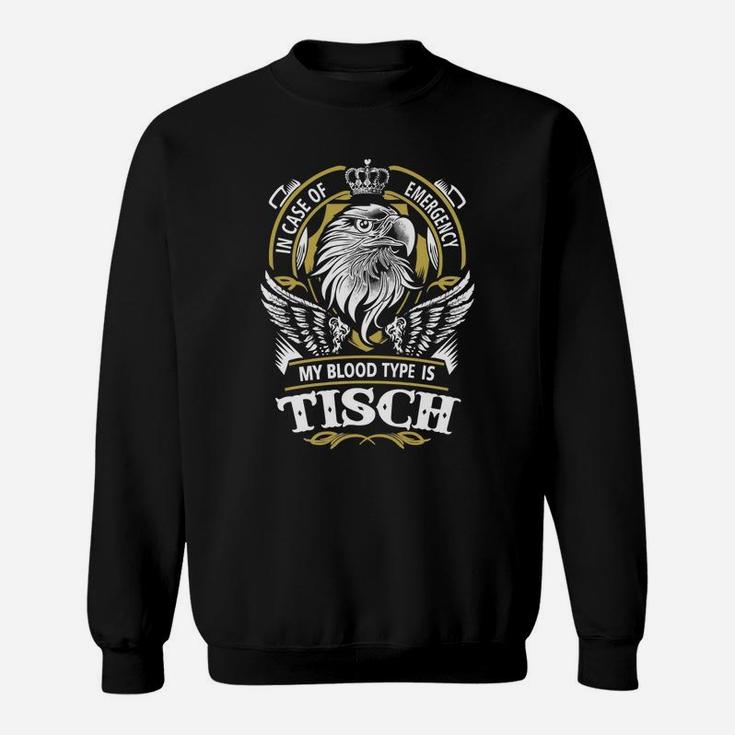 Tisch In Case Of Emergency My Blood Type Is Tisch -tisch T Shirt Tisch Hoodie Tisch Family Tisch Tee Tisch Name Tisch Lifestyle Tisch Shirt Tisch Names Sweat Shirt