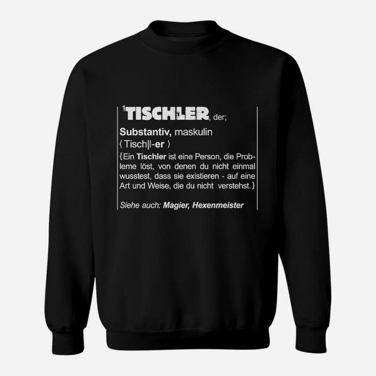 Tischler Berufsstolz Humor Sweatshirt, Definition Lustiges Handwerker-Sweatshirt Schwarz