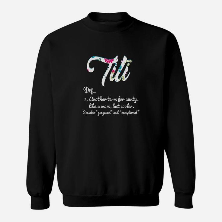Titi Definition Best Aunt Ever Floral Gift For Aunty Sweat Shirt