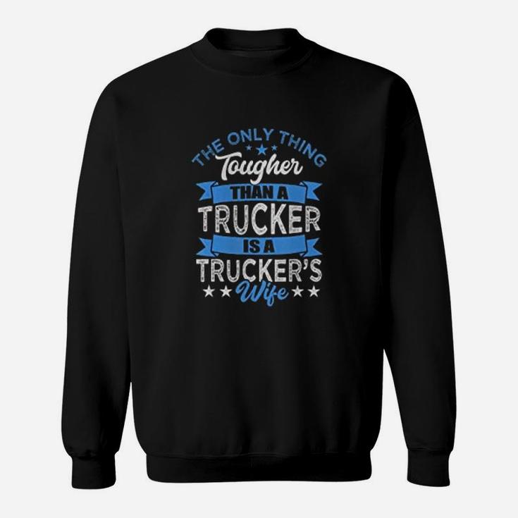 Tough Trucker Wife Tougher Than A Trucker Sweat Shirt