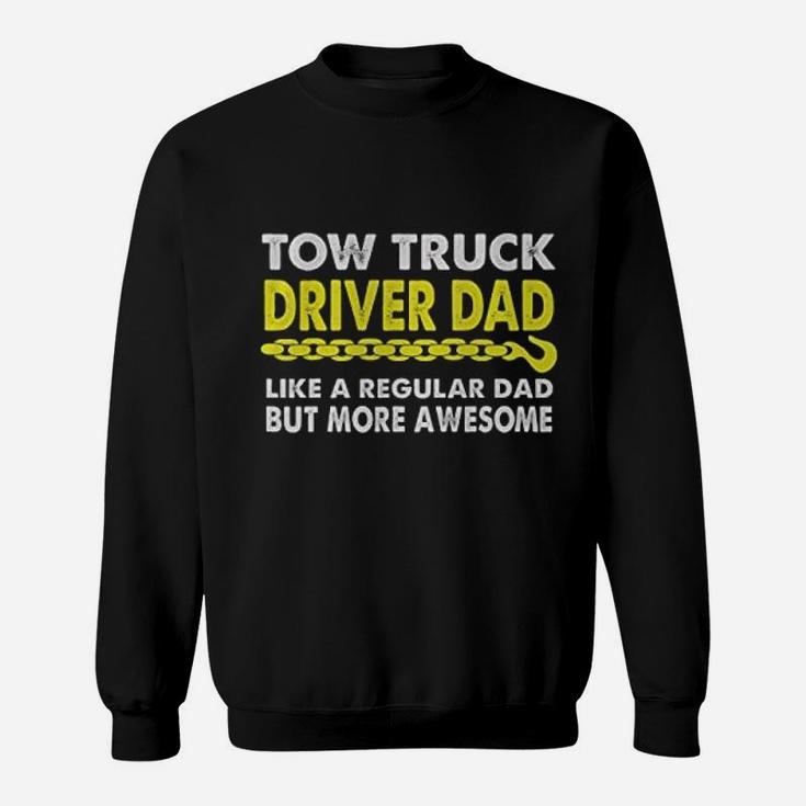 Tow Truck Driver Dad Much More Awesome Other Dad Trucker Sweat Shirt