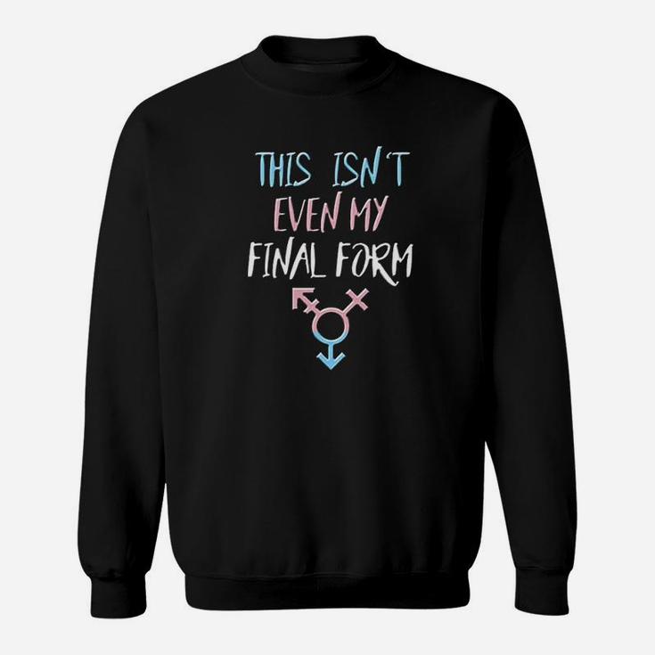 Trans Pride Final Form Saying Quote Lgbt Gift Sweatshirt