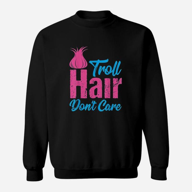 Troll Hair Dont Care Halloween Christmas Sweat Shirt