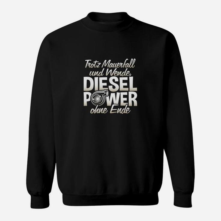 Trotz Mauerfall Und Wende Diesel Power Sweatshirt
