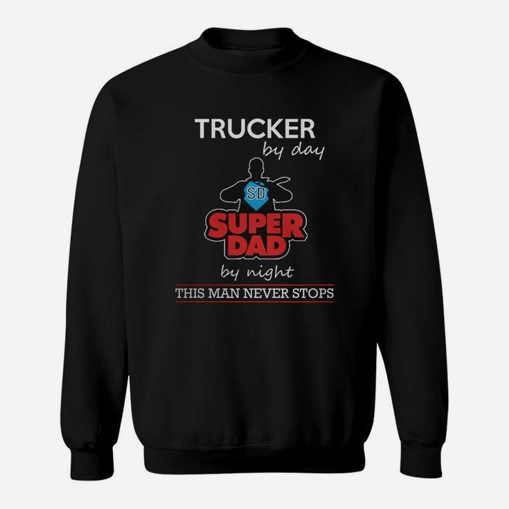 Trucker By Day Super Dad By Night - Farther DayShirts Sweat Shirt