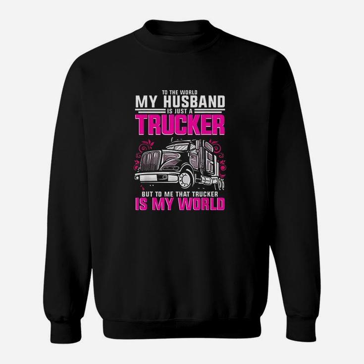 Trucker Wife Trucker Is My World Truck Driver Gift Sweatshirt