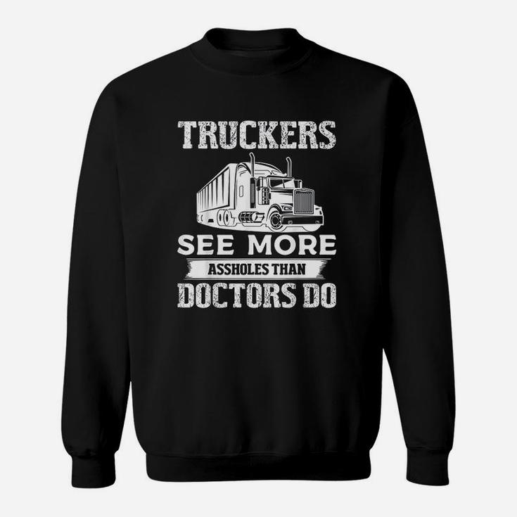 Truckers See More Funny Truck Driver Gifts Trucking Dads Sweat Shirt