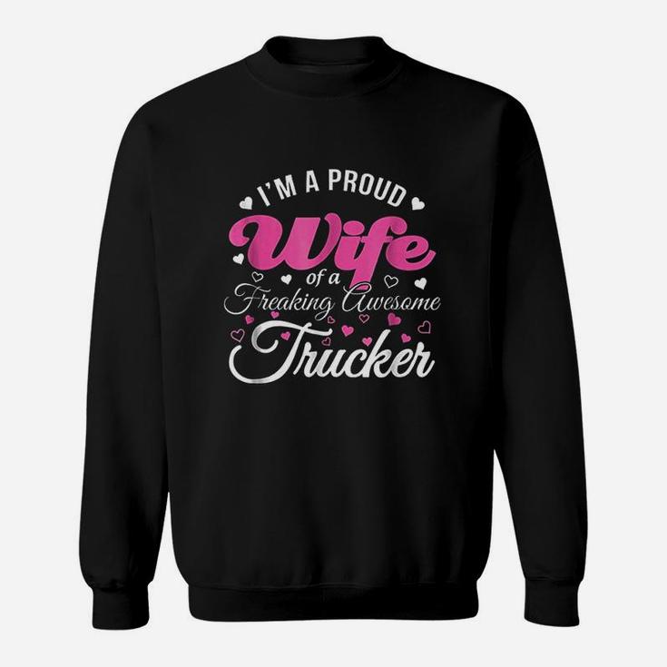 Truckers Wife I Am Proud Wife Freaking Awesome Trucker Sweatshirt
