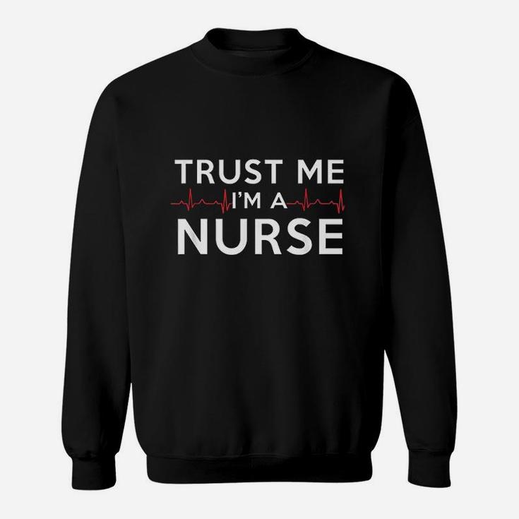 Trust Me Im A Nurse Funny Medical Nurses Week Gift Sweat Shirt