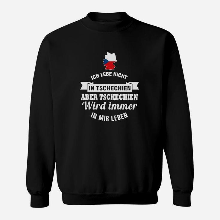 Tschechien Wird Immer In Mir Leben Sweatshirt