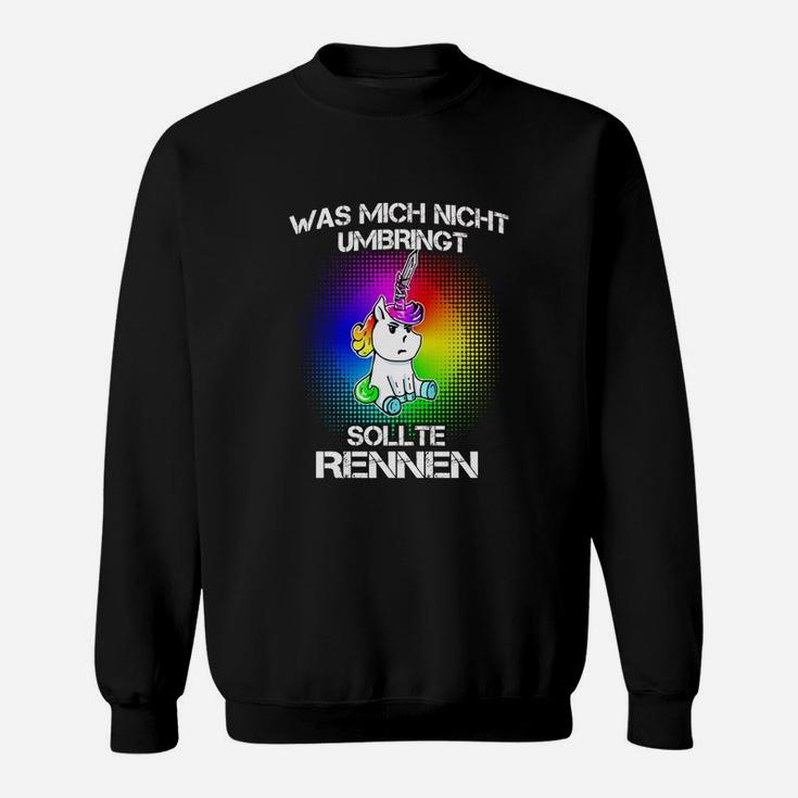 Umbringt Sollte Rennen Einhorn Sweatshirt