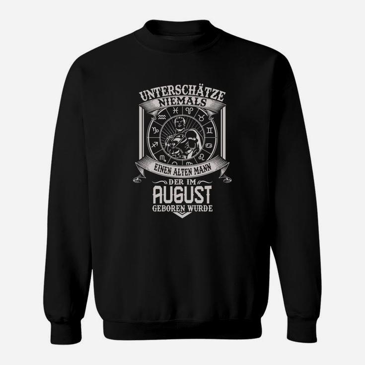 Unterschätze Nie Alten Mann August Geburt Sweatshirt, Lustiges Motiv