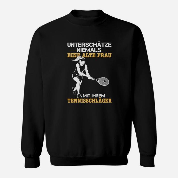 Unterschüchze Niemals Eine Alte Frau Mit Ihrem Tennisschläger Sweatshirt