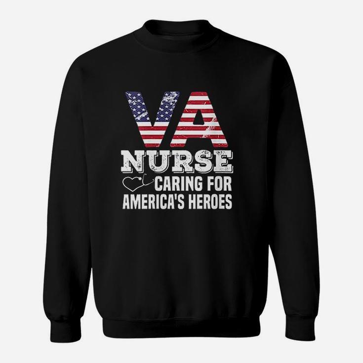 Va Nurse Caring For Americas Heroes Veterans Affairs Nurse Sweat Shirt