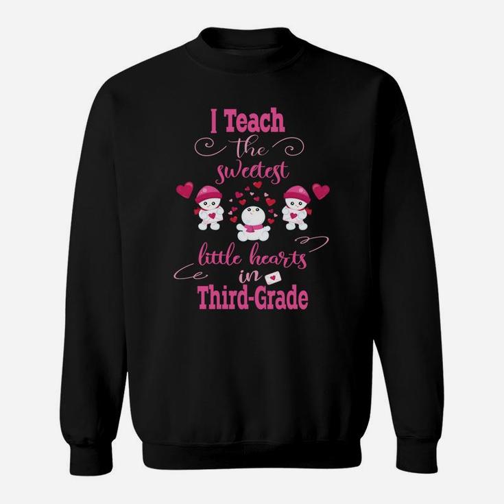 Valentine Third Grade Teacher I Teach The Sweetest Sweat Shirt