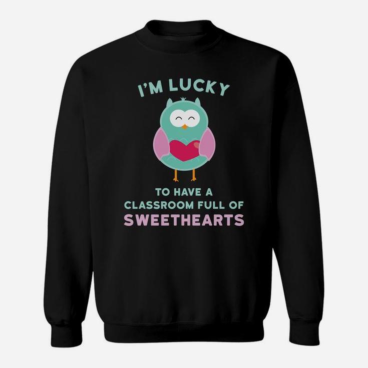 Valentines Day For Teachers Classroom Of Sweethearts Sweat Shirt